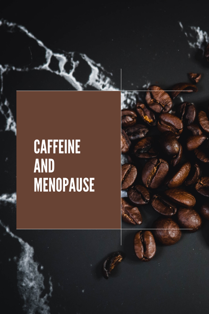 Caffeine and your Menopause Symptoms